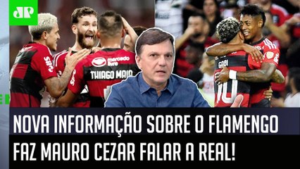 "NÃO É ASSIM! O Flamengo NÃO ESTÁ..." NOVA INFORMAÇÃO faz Mauro Cezar FALAR A REAL!