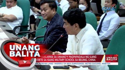 Ilang Senador, naalarma sa umano'y pagpapadala ng ilang Pilipinong kadete sa isang military school sa Beijing, China | UB