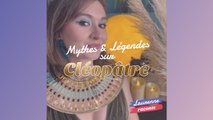 Mythes et Légendes sur Cléopâtre !