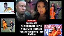Tory Lanez Sentenced to 10 Years for Megan thee Stallion Incident