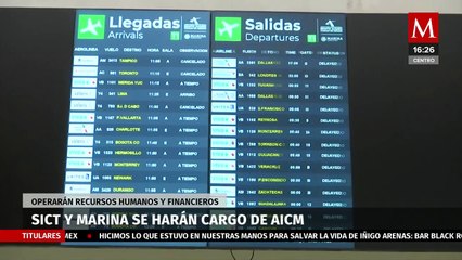 Secretaría de Marina asumirá dirección de paraestatales aeroportuarias en CdMx