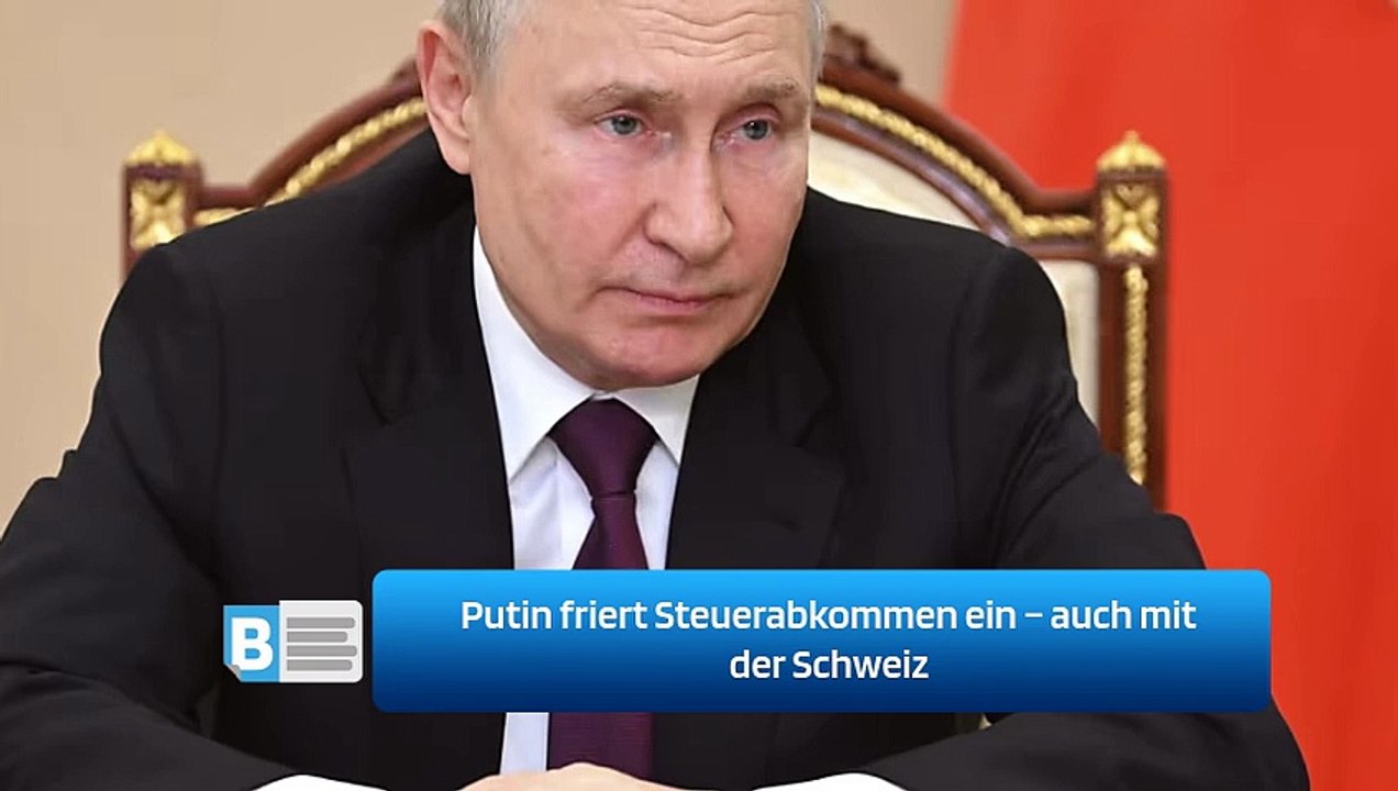 Putin friert Steuerabkommen ein – auch mit der Schweiz