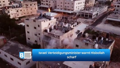 Israel: Verteidigungsminister warnt Hisbollah scharf