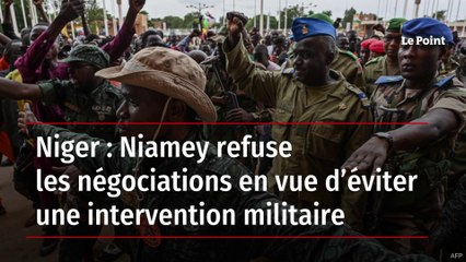 Niger : Niamey refuse les négociations en vue d’éviter une intervention militaire