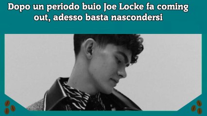 Dopo un periodo buio Joe Locke fa coming out, adesso basta nascondersi