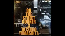 Tatsuro Yamashita – On The Street Corner 3 : tFunk / Soul, Pop, Doo Wop