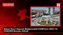 Bakan Kacır Deprem Bölgesindeki KOBİ'lerin 2023 Yılı KOSGEB Borçları Silindi