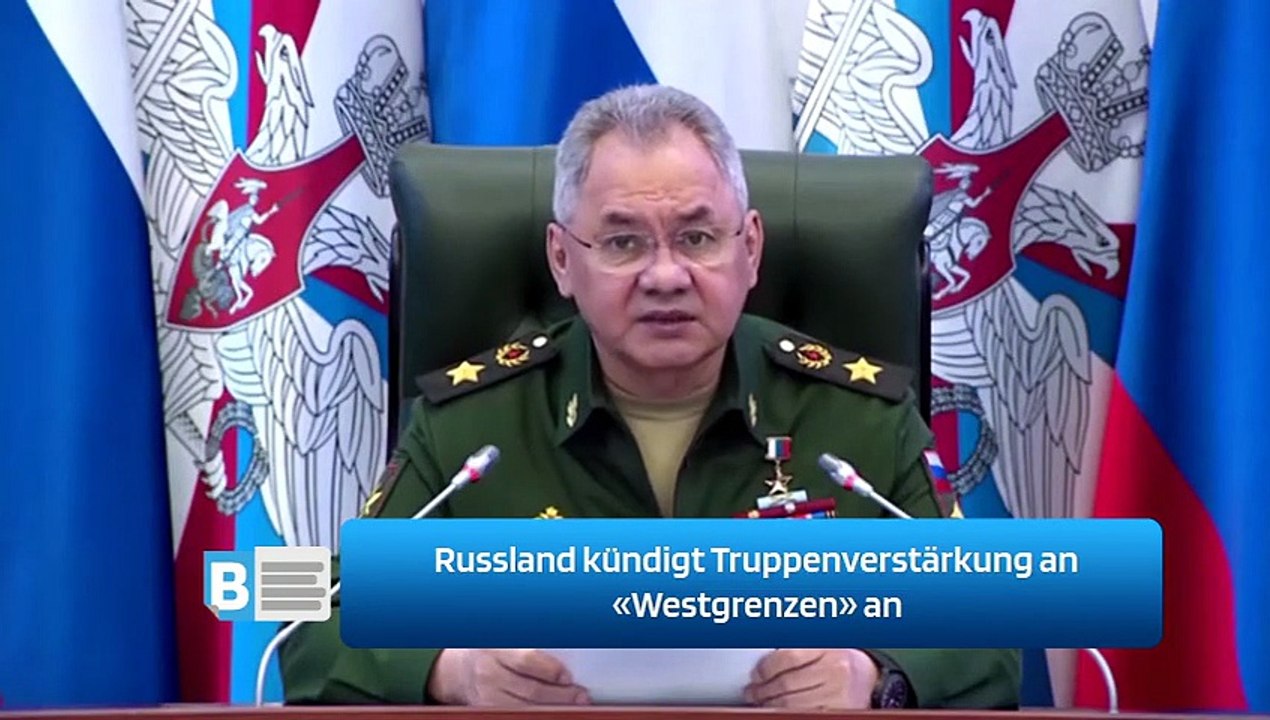 Russland kündigt Truppenverstärkung an «Westgrenzen» an