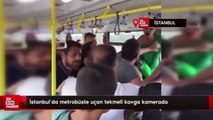 İstanbul'da metrobüste uçan tekmeli kavga kamerada