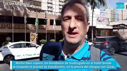 Noche bien copera, los bombazos de madrugada en el hotel donde se hospeda el plantel de Estudiantes, en la previa del choque con Goiás