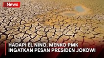 Menko PMK Ingatkan Pesan Presiden Jokowi Untuk Bersiap Hadapi El Nino