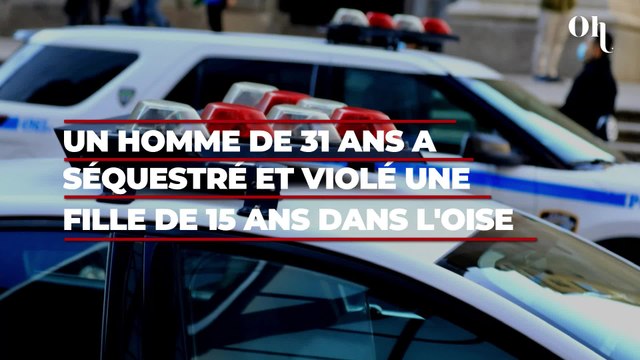 Oise : un homme de 31 ans accusé d’avoir séquestré et violé une adolescente de 15 ans