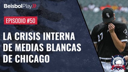 Entre Líneas #50 // La crisis interna de Medias Blancas de Chicago