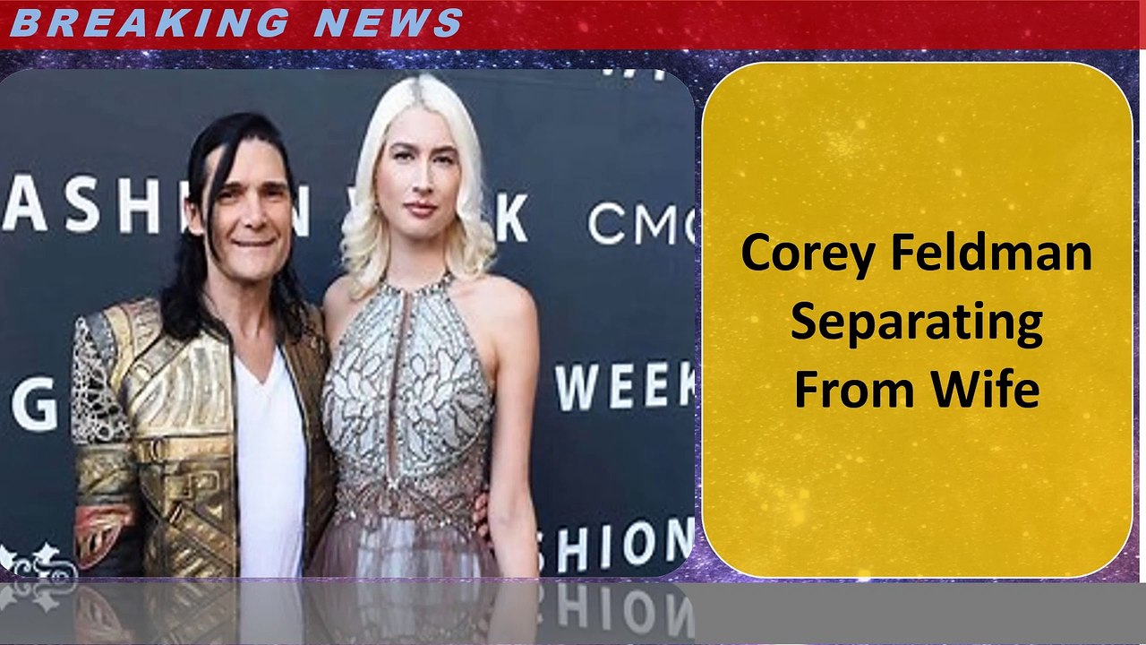 Corey Feldman Separating From Wife