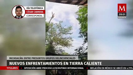 Nuevos enfrentamientos entre presuntos grupos delincuenciales en Tierra Caliente, Michoacán