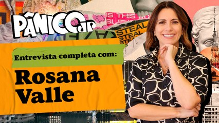 ROSANA VALLE MANDA A REAL NO PÂNICO; CONFIRA NA ÍNTEGRA