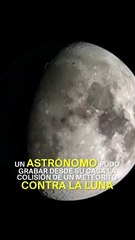 Un astrónomo pudo grabar desde su casa la colisión de un meteorito contra la Luna
