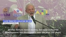 'Mother Nature needs money,' Lula tells rich countries at summit