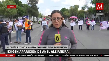 Familiares de Anel Alejandra realizan bloqueo en la CdMx para exigir a las autoridades su búsqueda
