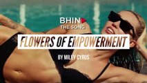 Bhind the Song: Flowers of Empowerment by Miley Cyrus - Long Version