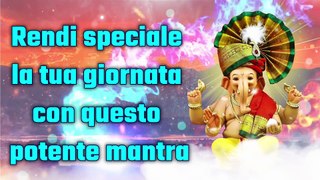 Rendi speciale la tua giornata con questo potente mantra