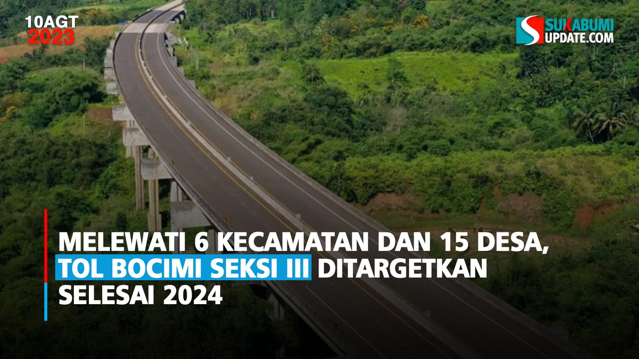 Melewati 6 Kecamatan dan 15 Desa, Tol Bocimi Seksi III Ditargetkan Selesai 2024