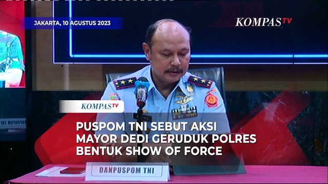 TNI Sebut Aksi Mayor Dedi Hasibuan Geruduk Polrestabes Medan Diduga Show of Force