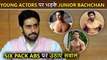 Acting Par Focus... Angry Abhishek Bachchan SLAMS Young Actors For Six Pack Abs