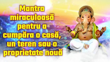 Mantra miraculoasă pentru a cumpăra o casă, un teren sau o proprietate nouă