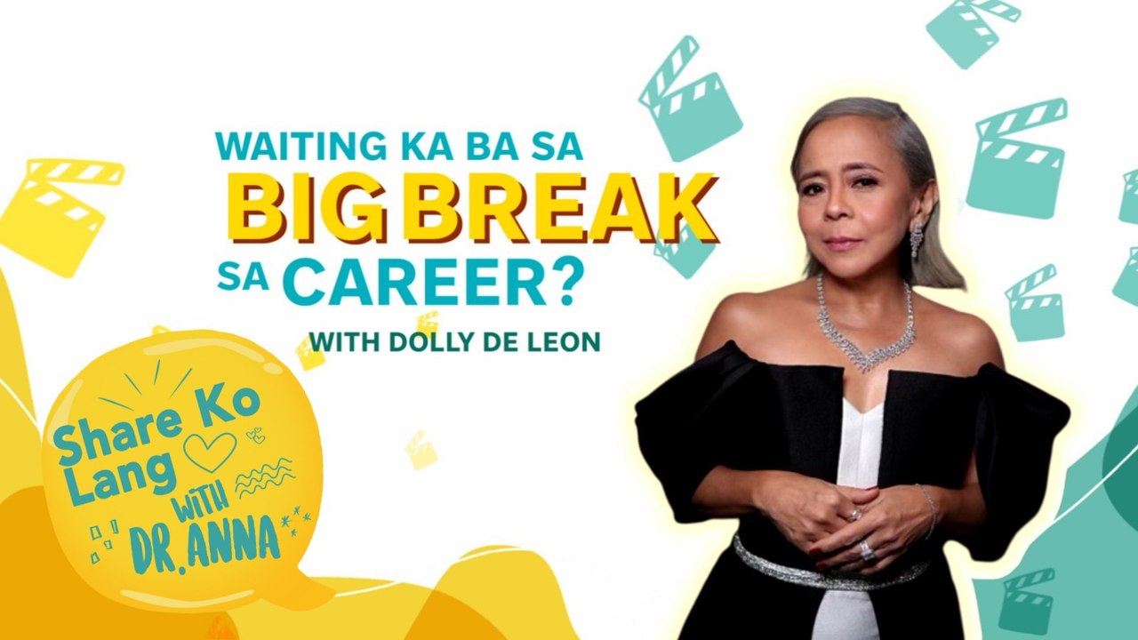 Dolly de Leon - Waiting ka ba sa big break sa career? | Share Ko Lang