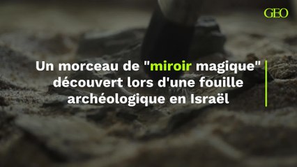Israël : un morceau de miroir magique" découvert lors d'une fouille archéologique