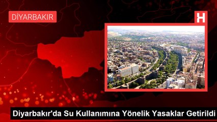 Diyarbakır'da Su Kullanımına Yönelik Yasaklar Getirildi