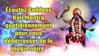 Écoutez Goddess Kali Mantra quotidiennement pour vous débarrasser de la magie noire