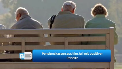 Pensionskassen auch im Juli mit positiver Rendite