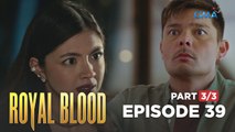 Royal Blood: A new secret will unfold about the youngest Royales! (Full Episode 39 - Part 3/3)
