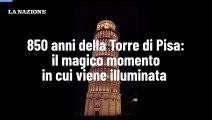 850 anni della Torre di Pisa: il magico momento in cui viene illuminata