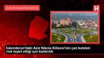 İskenderun'daki Aziz Nikola Kilisesi'nin çan kuleleri risk teşkil ettiği için kaldırıldı