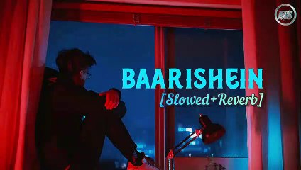 Baarishein [Slowed + Reverb] Atif Aslam || Healing Songs
