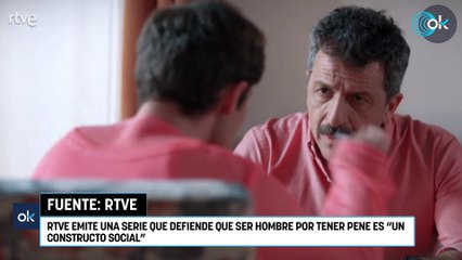 RTVE emite una serie que defiende que ser hombre por tener pene es "un constructo social"