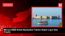 Mersin BŞB Erkek Basketbol Takımı Süper Lig'e Göz Koydu