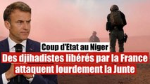 Niger : Des djihadistes libérés par la France attaquent la Junte militaire