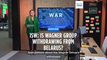 War in Ukraine: Wagner troops could be leaving Belarus