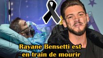  17h50 ! Rayane Bensetti confesse avoir frôlé la mort. Le médecin a annoncé la triste nouvelle