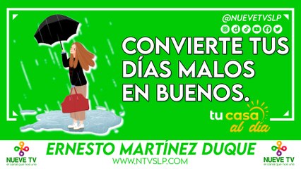 Convierte tus días malos en buenos.