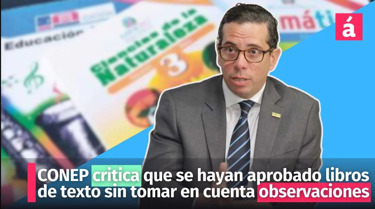 CONEP critica que se hayan aprobado libros de texto sin tomar en cuenta observaciones