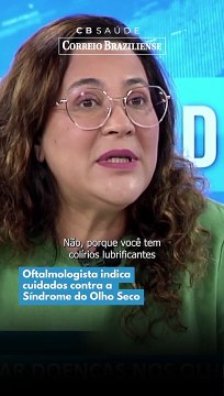 Oftalmologista indica cuidados contra a Síndrome do Olho Seco