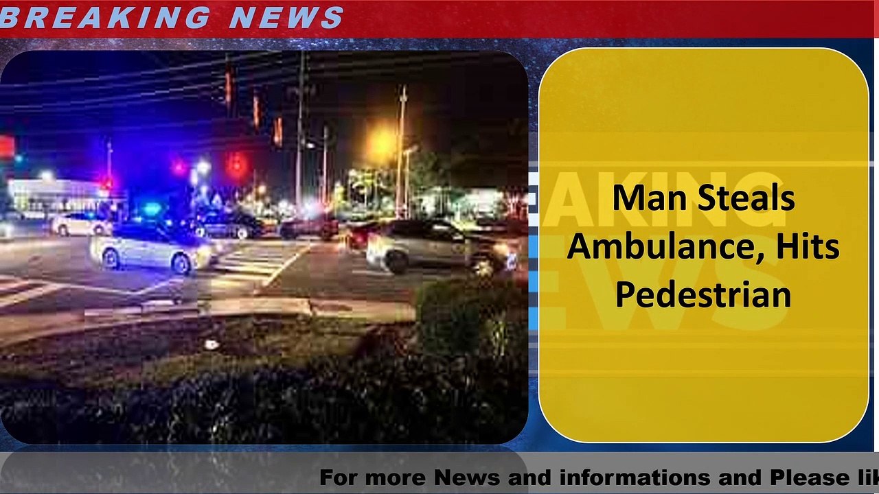Man Steals Ambulance, Hits Pedestrian