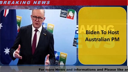 Biden To Host Australian PM