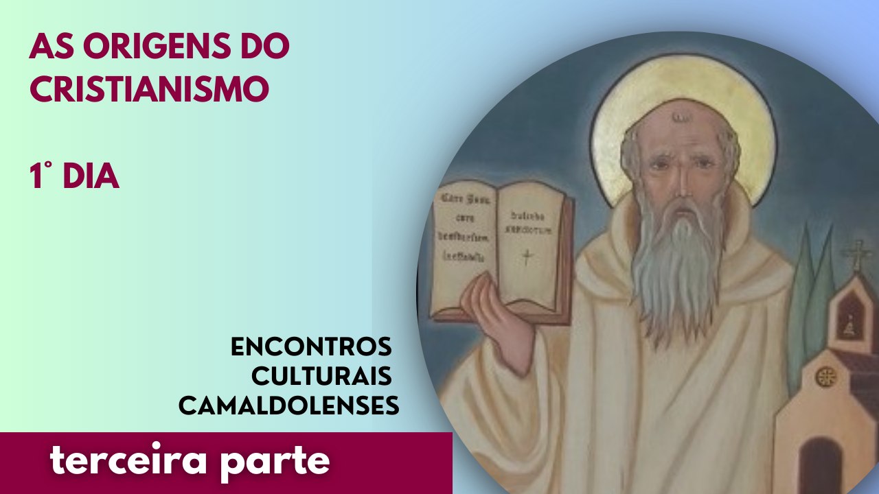 As Origens do Cristianismo – 1° Dia - Parte 3