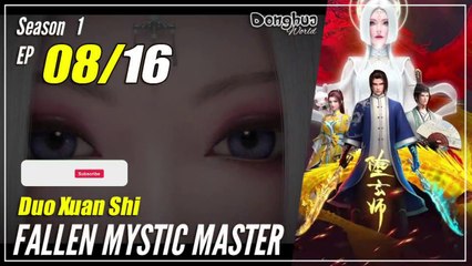 【Duo Xuan Shi】  Season 1 EP 08 - Fallen Mystic Master | MultiSub 1080P